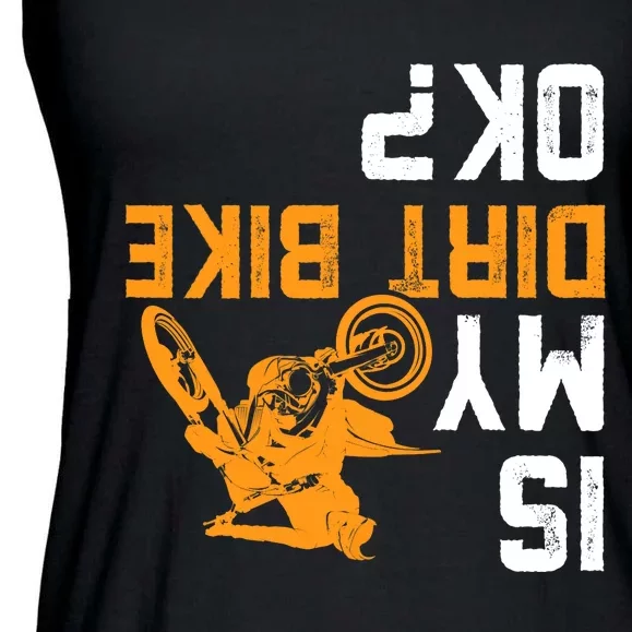 Upside Down Is My Dirt Bike OK? Dirt Bikers Ladies Essential Flowy Tank