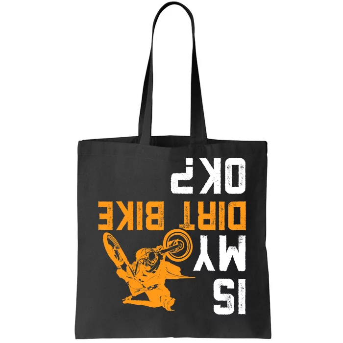 Upside Down Is My Dirt Bike OK? Dirt Bikers Tote Bag