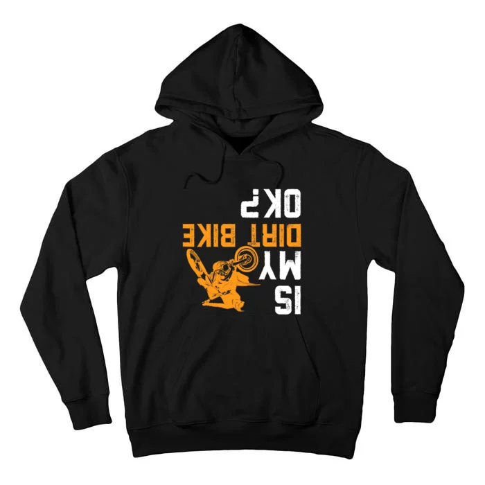 Upside Down Is My Dirt Bike OK? Dirt Bikers Tall Hoodie