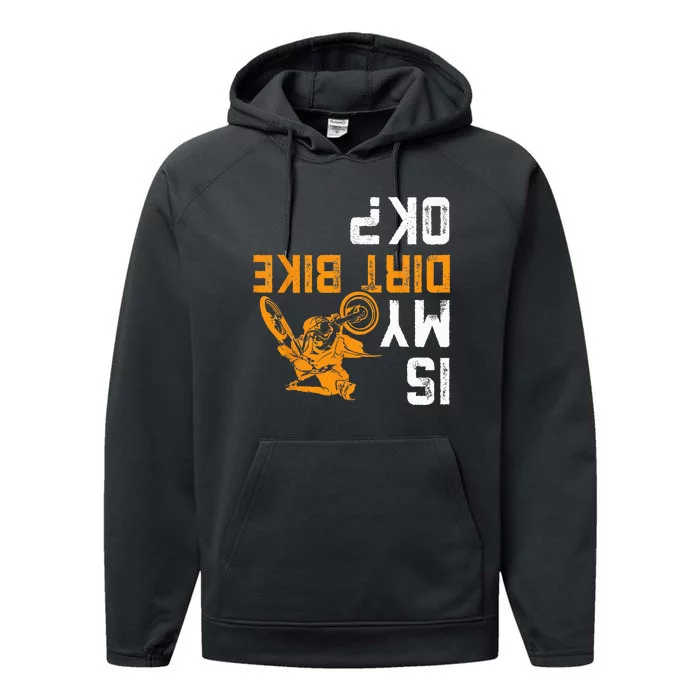 Upside Down Is My Dirt Bike OK For Dirt Bikers Performance Fleece Hoodie