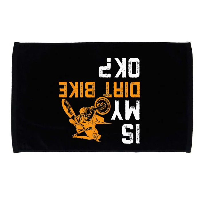 Upside Down Is My Dirt Bike OK For Dirt Bikers Microfiber Hand Towel