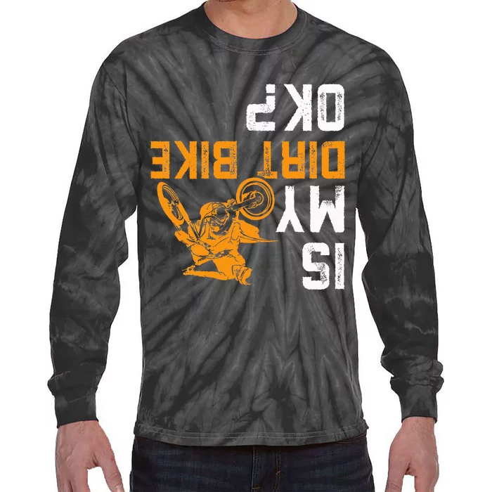 Upside Down Is My Dirt Bike Ok For Dirt Bikers Tie-Dye Long Sleeve Shirt