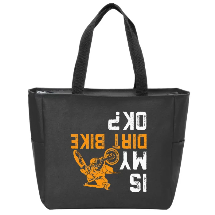 Upside Down Is My Dirt Bike Ok For Dirt Bikers Zip Tote Bag