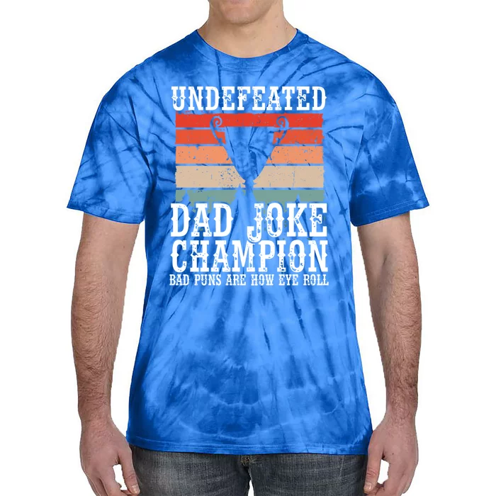 Undefeated Dad Joke Champion Bad Puns Are How Eye Roll Joke Cute Gift Tie-Dye T-Shirt