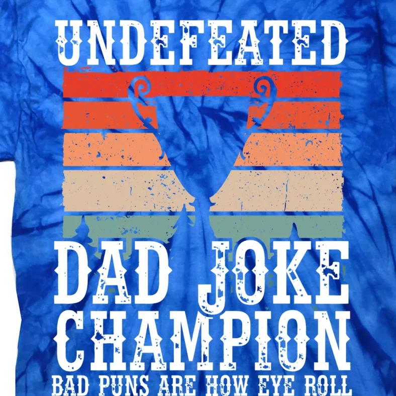 Undefeated Dad Joke Champion Bad Puns Are How Eye Roll Joke Cute Gift Tie-Dye T-Shirt