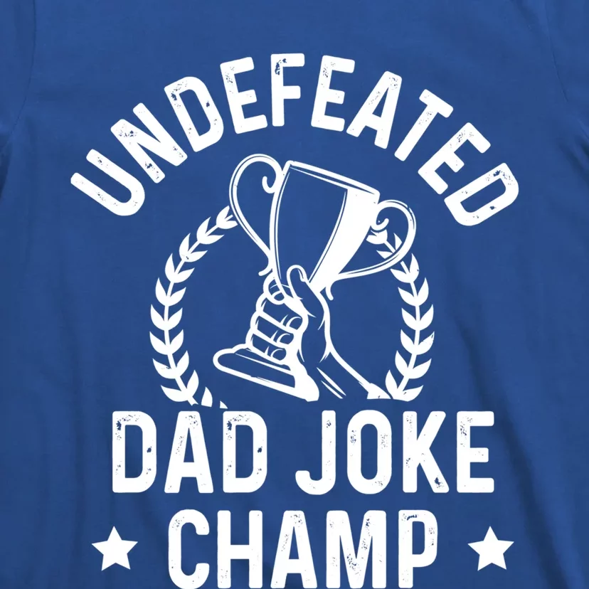 Undefeated Dad Joke Champion Funny Fathers Day Saying Quote Gift T-Shirt