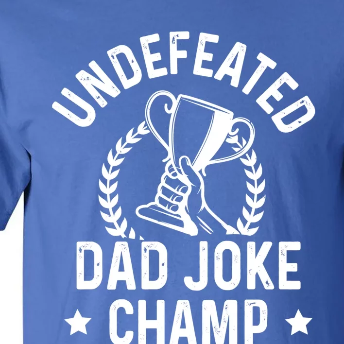 Undefeated Dad Joke Champion Funny Fathers Day Saying Quote Gift Tall T-Shirt