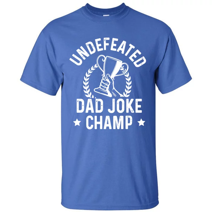 Undefeated Dad Joke Champion Funny Fathers Day Saying Quote Gift Tall T-Shirt