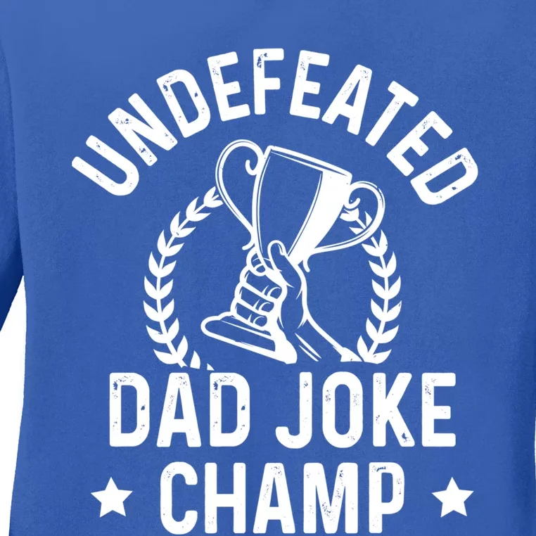 Undefeated Dad Joke Champion Funny Fathers Day Saying Quote Gift Ladies Long Sleeve Shirt