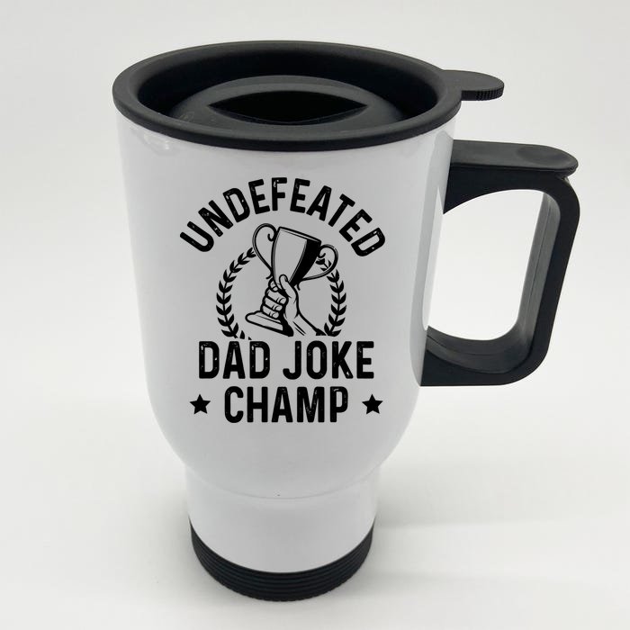 Undefeated Dad Joke Champion Funny Fathers Day Saying Quote Gift Front & Back Stainless Steel Travel Mug