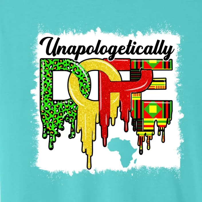 Unapologetically Dope Juneteenth Black History Month African Gift ChromaSoft Performance T-Shirt