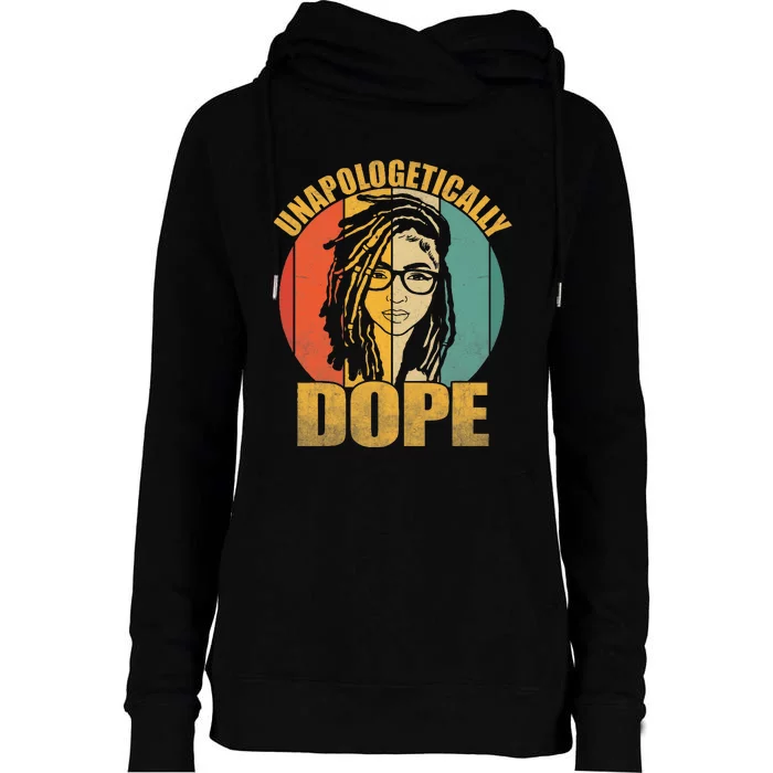 Unapologetically Dope Locd Woman Girl Glasses Black History Womens Funnel Neck Pullover Hood