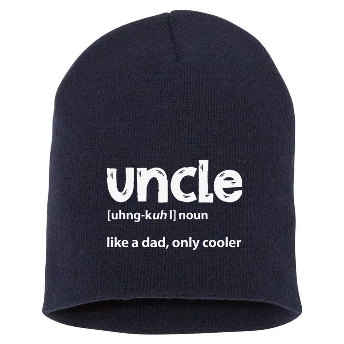 Uncle Definition Like A Dad Only Cooler Fathers Day Short Acrylic Beanie