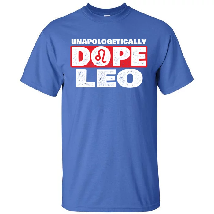 Unapologetically Dope Leo Zodiac Sign Horoscope Gift Tall T-Shirt