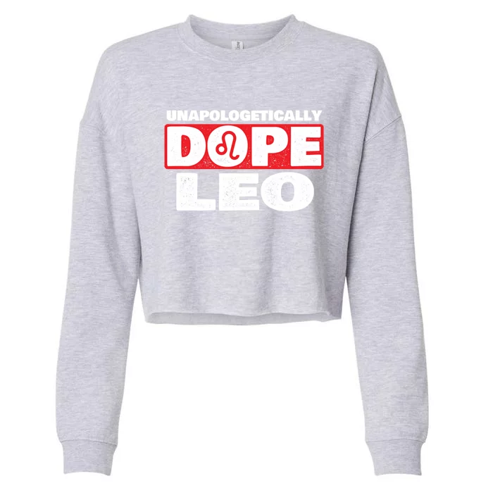 Unapologetically Dope Leo Zodiac Sign Horoscope Gift Cropped Pullover Crew