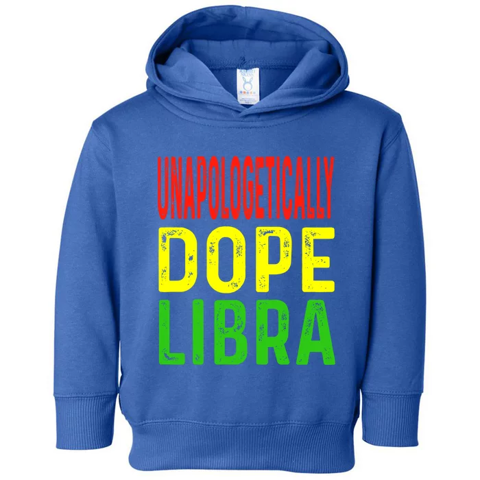 Unapologetically Dope Libra Astrology Astrological Sign Gift Toddler Hoodie