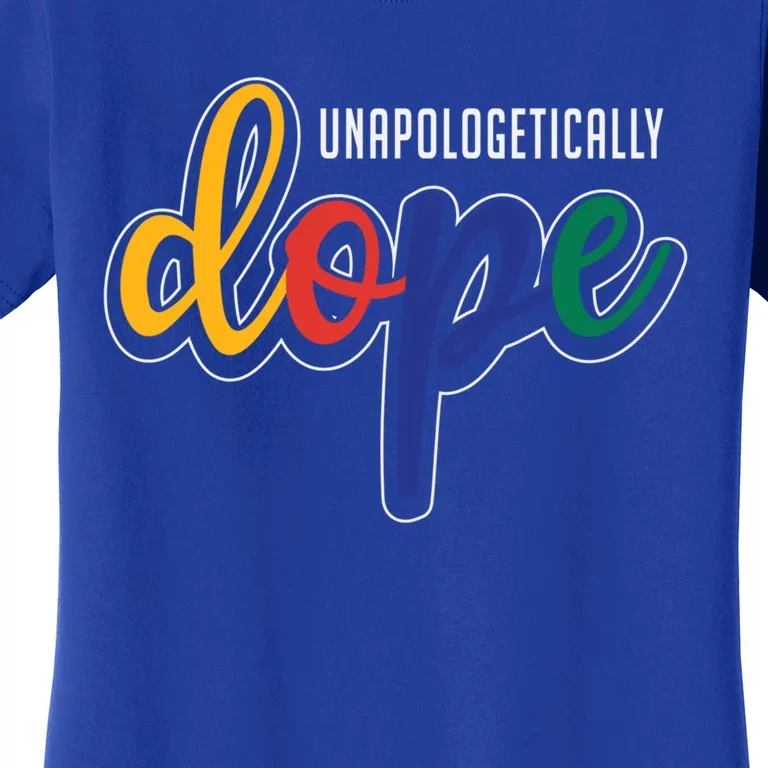 Unapologetically Dope Melanin Poppin Gift Women's T-Shirt