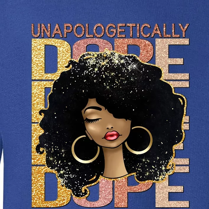 Unapologetically Dope Melanin Afro Queen Black History Month Gift Toddler Sweatshirt