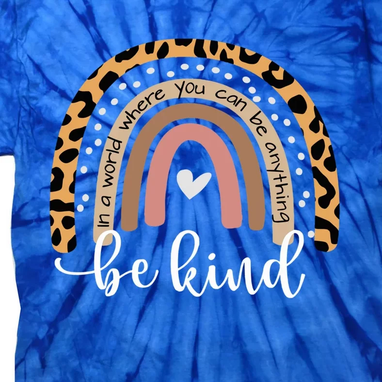 Unity Day Meaningful Gift In A World Where You Can Be Anything Be Kind Gift Tie-Dye T-Shirt