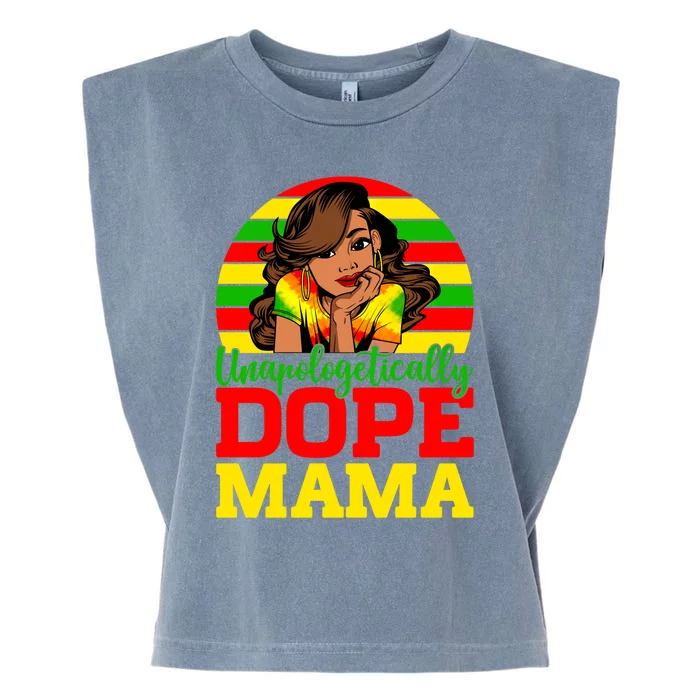 Unapologetically Dope Mama Juneteenth Afro Mom Mother's Day Cool Gift Garment-Dyed Women's Muscle Tee