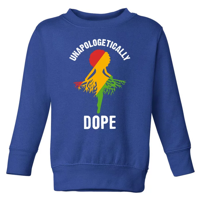 Unapologetically Dope Melanin Motivational Black Pride Cute Gift Toddler Sweatshirt