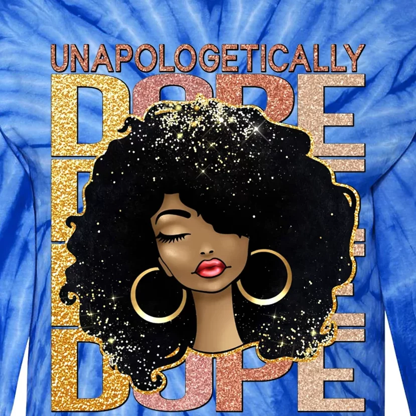 Unapologetically Dope Melanin Afro Queen Black History Month Funny Gift Tie-Dye Long Sleeve Shirt