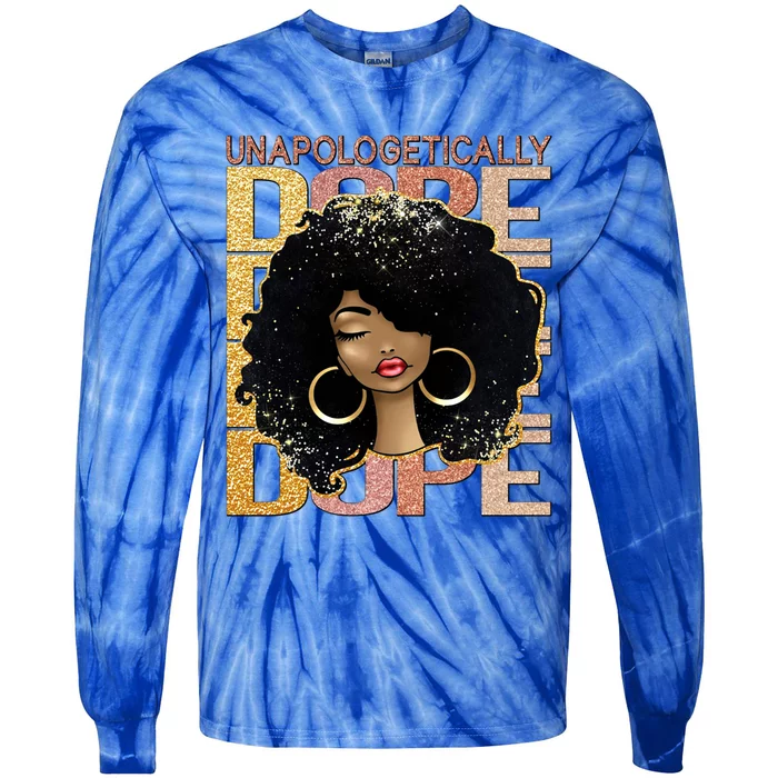 Unapologetically Dope Melanin Afro Queen Black History Month Funny Gift Tie-Dye Long Sleeve Shirt