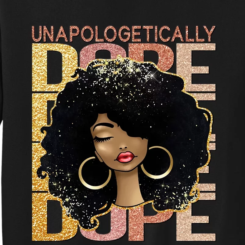 Unapologetically Dope Melanin Afro Queen Black History Month Tall Sweatshirt