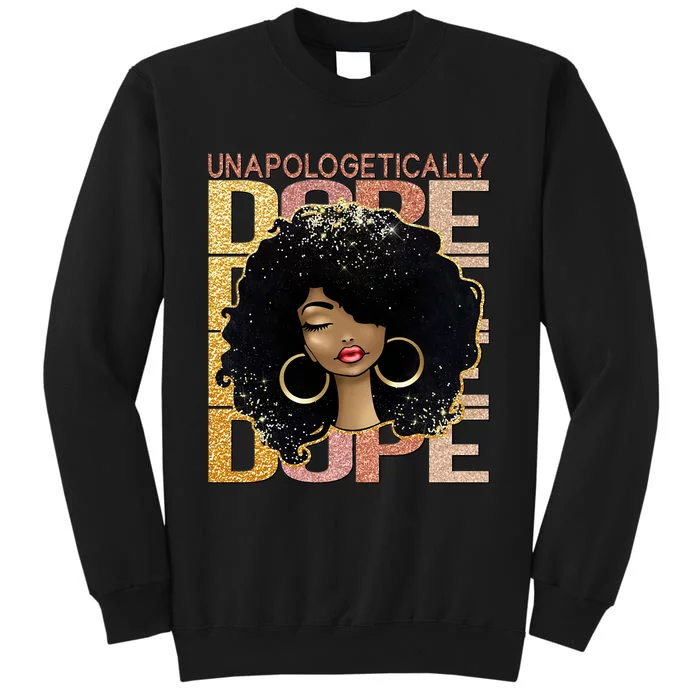 Unapologetically Dope Melanin Afro Queen Black History Month Tall Sweatshirt