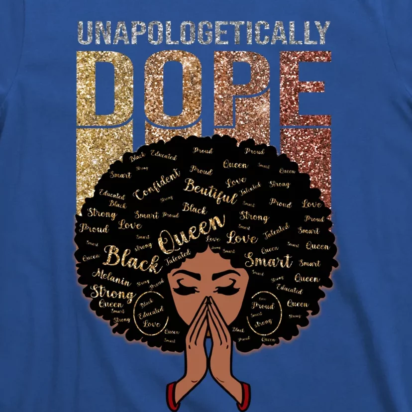 Unapologetically Dope Melanin Black Magic Black History Gift T-Shirt