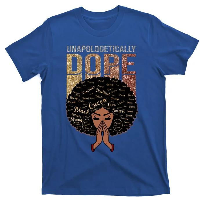 Unapologetically Dope Melanin Black Magic Black History Gift T-Shirt