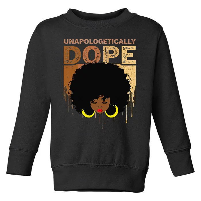 Unapologetically Dope Melanin Black History Month Juneteenth Toddler Sweatshirt