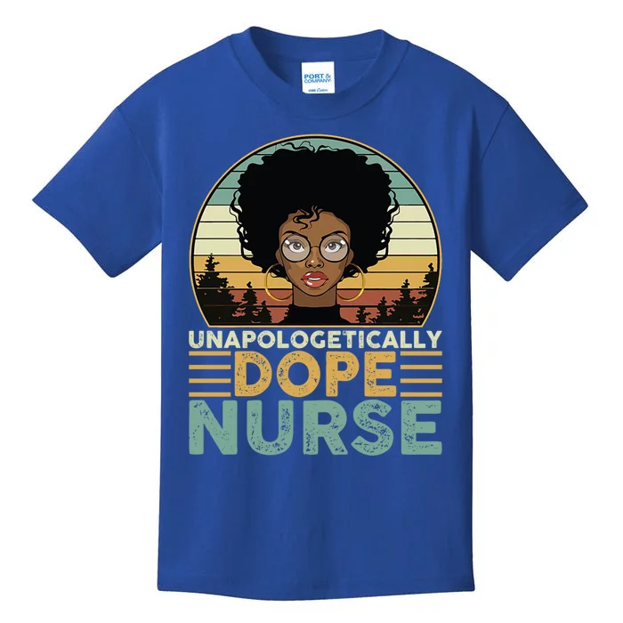 Unapologetically Dope Nurse For Black Nurse Mom Grandma Gift Kids T-Shirt