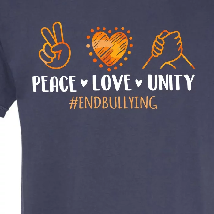 Unity Day Orange Peace Love Unity End Bullying Kindness Garment-Dyed Heavyweight T-Shirt