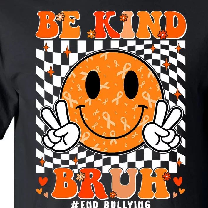 Unity Day Orange Anti Bullying Be Kind Bruh Kindness Tall T-Shirt