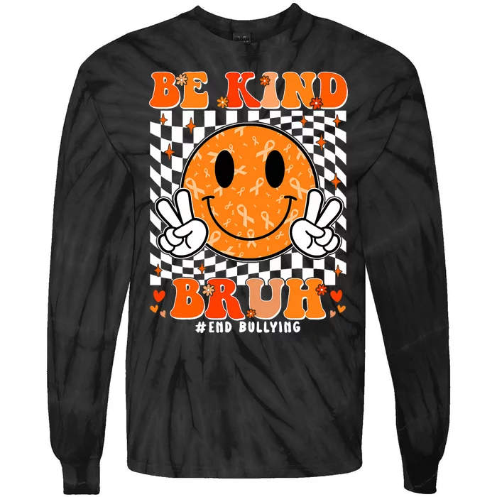 Unity Day Orange Anti Bullying Be Kind Bruh Kindness Tie-Dye Long Sleeve Shirt