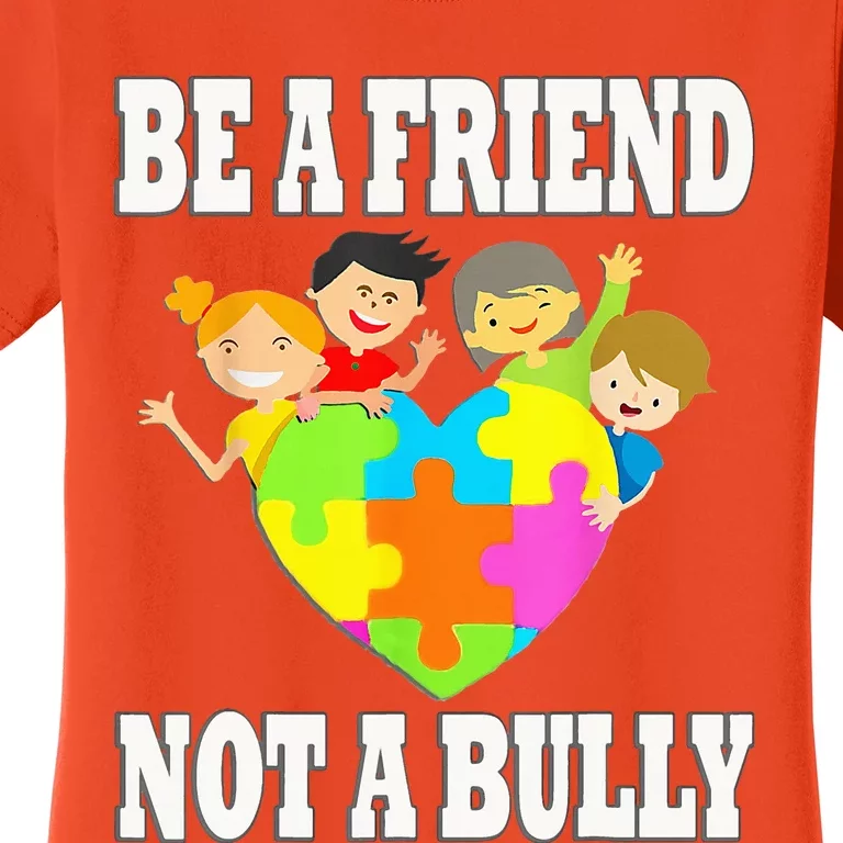 Unity Day Orange Anti Bullying Be A Friend Not A Bully Women's T-Shirt