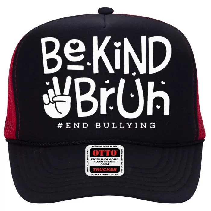 Unity Day Orange Anti Bullying Be Kind Bruh Kindness High Crown Mesh Trucker Hat