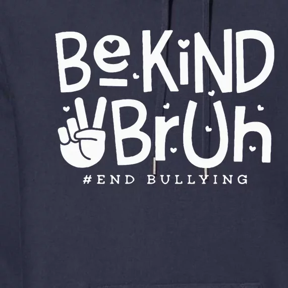 Unity Day Orange Anti Bullying Be Kind Bruh Kindness Premium Hoodie