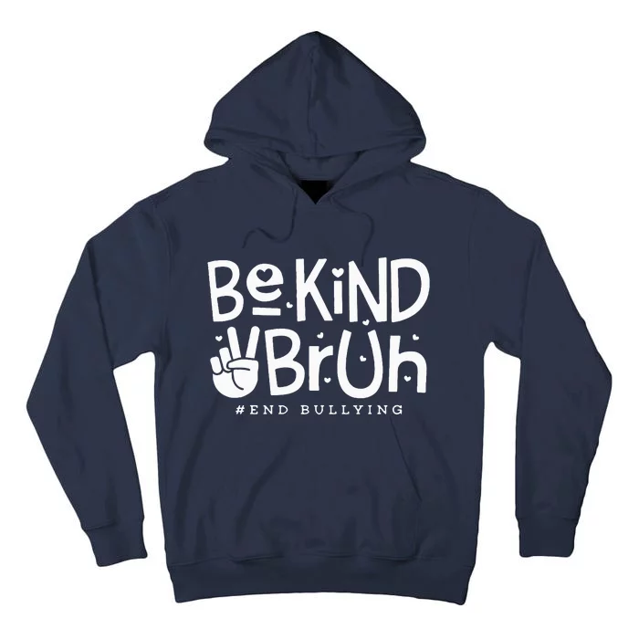 Unity Day Orange Anti Bullying Be Kind Bruh Kindness Tall Hoodie