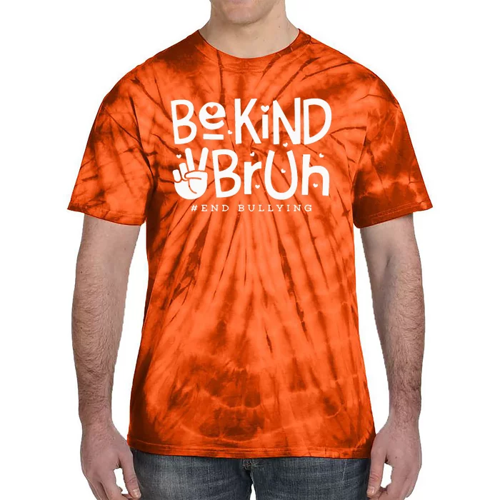 Unity Day Orange Anti Bullying Be Kind Bruh Kindness Tie-Dye T-Shirt