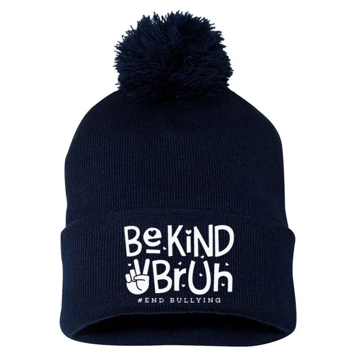 Unity Day Orange Anti Bullying Be Kind Bruh Kindness Pom Pom 12in Knit Beanie