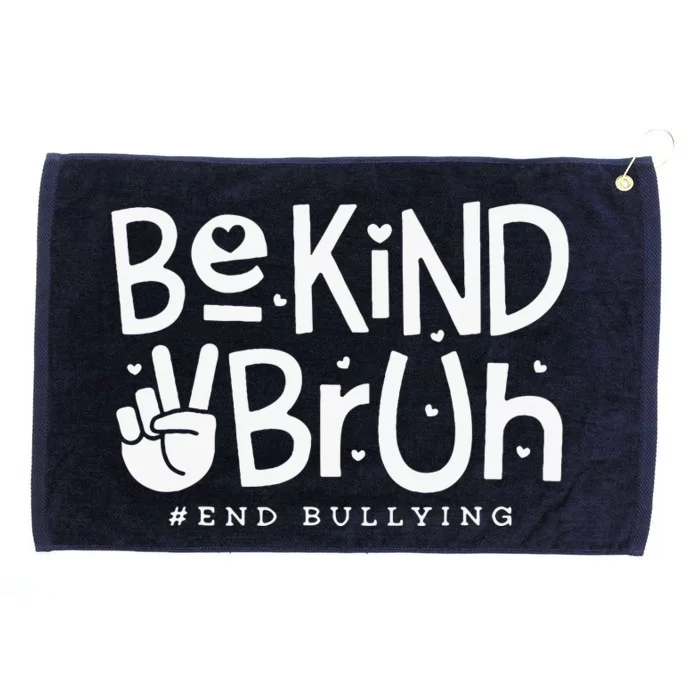 Unity Day Orange Anti Bullying Be Kind Bruh Kindness Grommeted Golf Towel