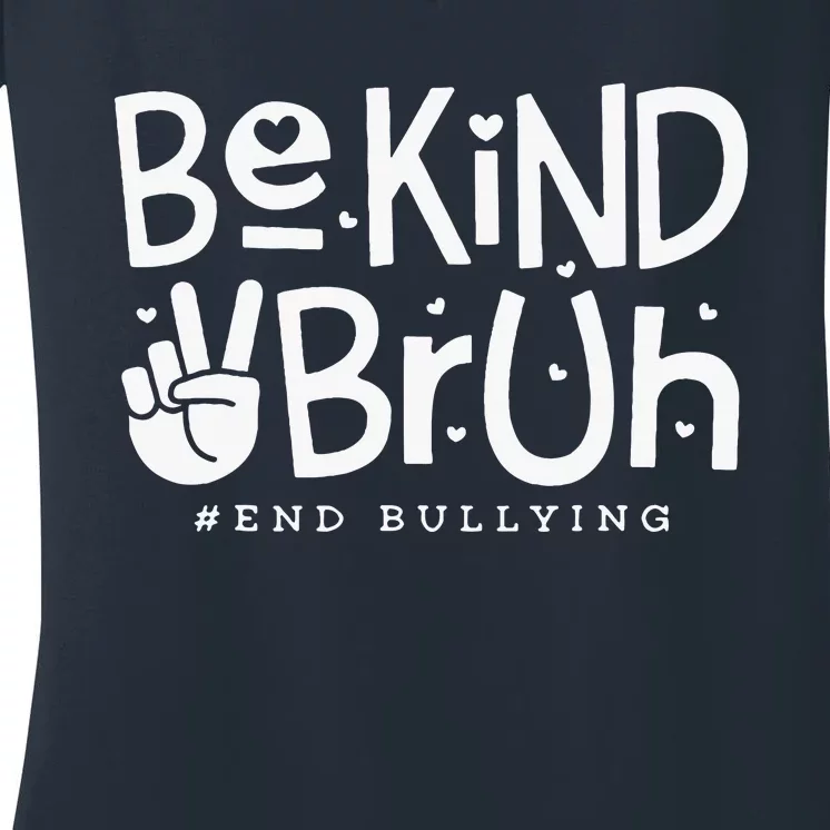 Unity Day Orange Anti Bullying Be Kind Bruh Kindness Women's V-Neck T-Shirt