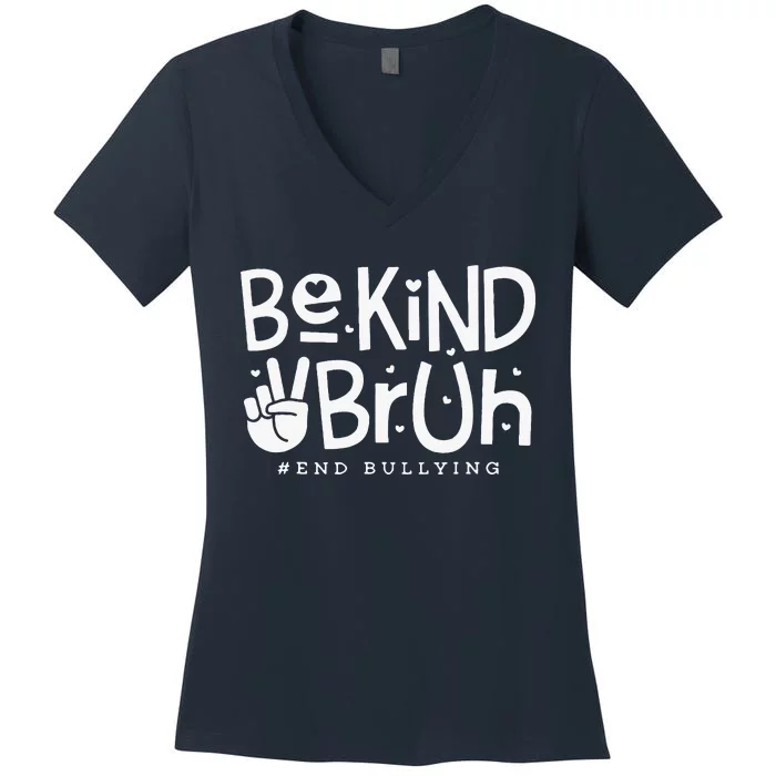 Unity Day Orange Anti Bullying Be Kind Bruh Kindness Women's V-Neck T-Shirt