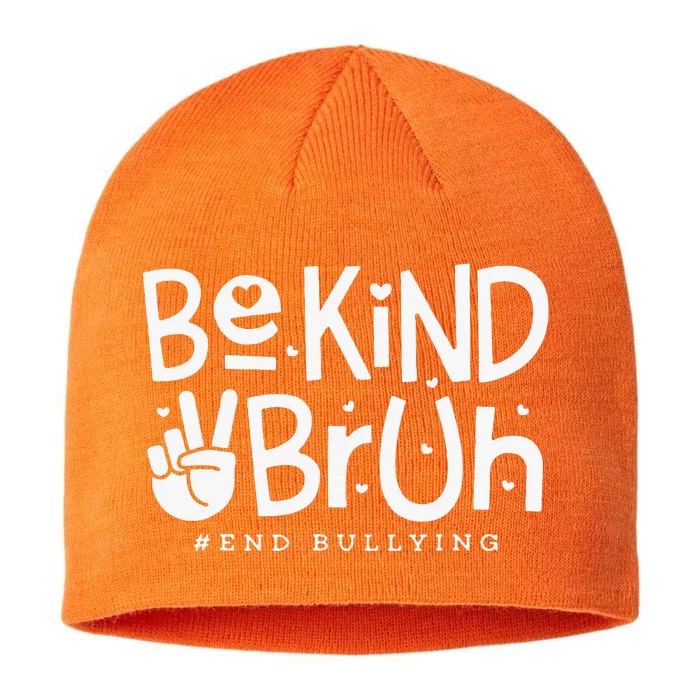 Unity Day Orange Anti Bullying Be Kind Bruh Kindness 8 1/2in Sustainable Knit Beanie