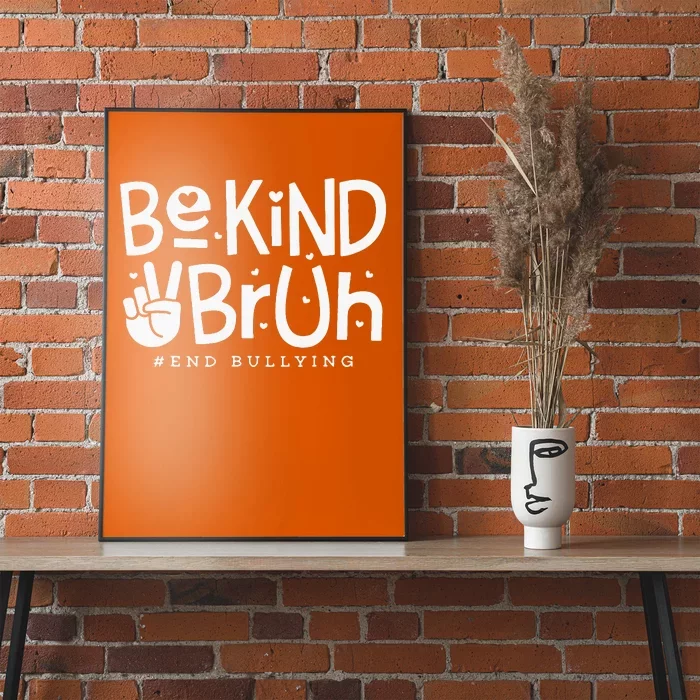 Unity Day Orange Anti Bullying Be Kind Bruh Kindness Poster