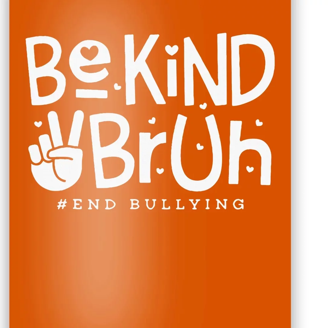 Unity Day Orange Anti Bullying Be Kind Bruh Kindness Poster