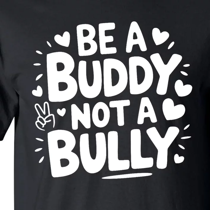 Unity Day Orange Anti Bullying Be A Buddy Not A Bully Tall T-Shirt