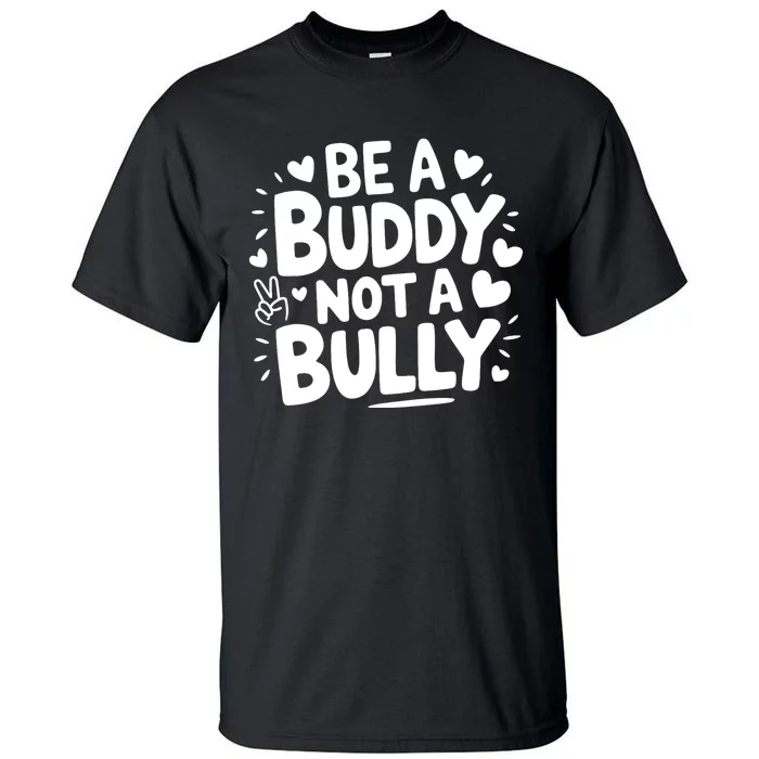 Unity Day Orange Anti Bullying Be A Buddy Not A Bully Tall T-Shirt